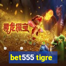 bet555 tigre